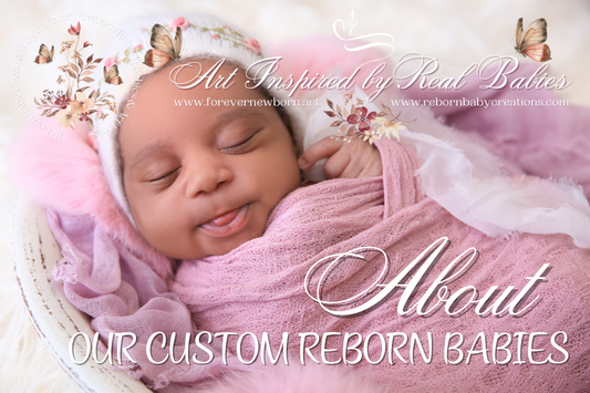 About Our Custom Reborn Babies